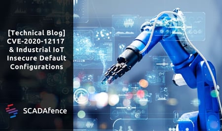 CVE-2020-12117 & Industrial IoT Insecure Default Configurations