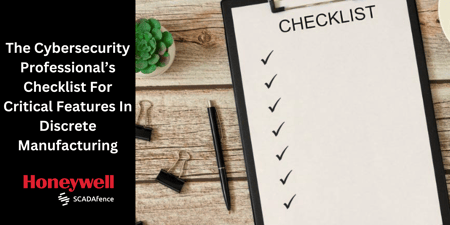 Cybersecurity Professional’s Checklist For Critical Features In Discrete Manufacturing
