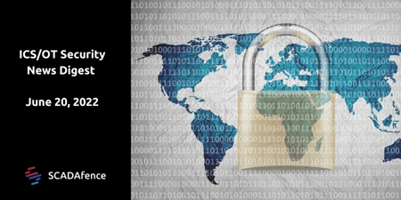 ICS / OT Security News Update | SCADAfence - June 22