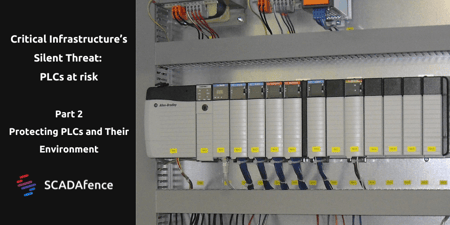 Critical Infrastructure’s Silent Threat: Part 3 - Protecting PLCs
