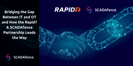 Bridging the Gap Between IT & OT: How Rapid7 & SCADAfence Partnership Leads the Way