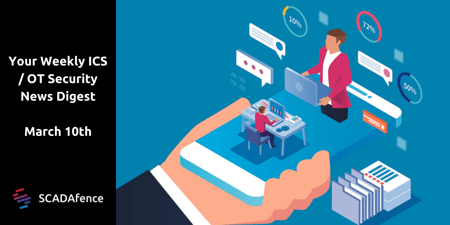 The Weekly ICS and OT Security News Digest - March 10th 2022