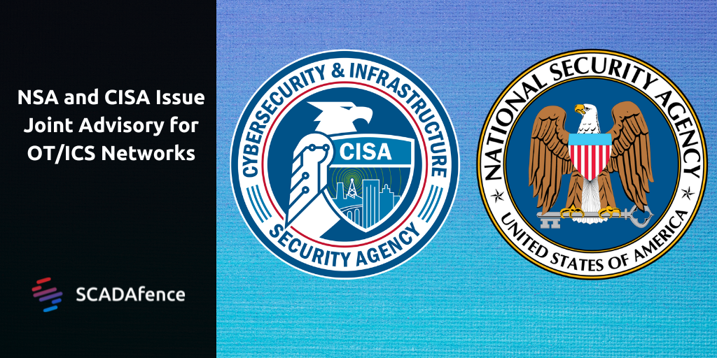 NSA and CISA Issue Joint Advisory for OT/ICS Networks