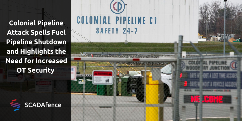Colonial Pipeline Attack Spells Fuel Pipeline Shutdown: Increased OT Security Needed